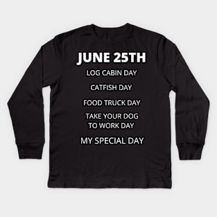 June 25th birthday, special day and the other holidays of the day. Kids Long Sleeve T-Shirt